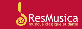 ResMusica - Musique classique et danse : actualités, critiques et analyses