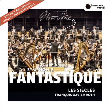 Berlioz_Symphonie fantastique_Les Siècles_François-Xavier Roth_Harmonia Mundi