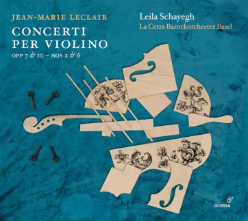 Jean-Marie Leclair_Concerti per Violino_La Cetra Barockorchester Basel, Leila Schayegh