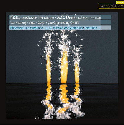 André Cardinal Destouches_Issé_Ensemble Les Surprises_Louis-Noël Bestion de Camboulas