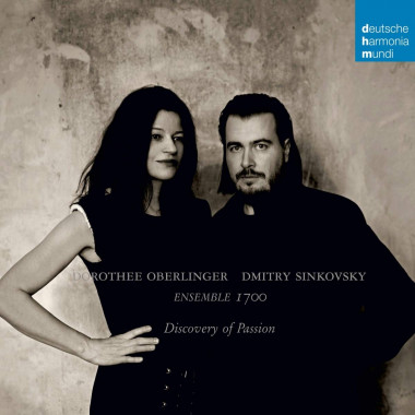 Discovery of Passion_Dorothee Oberlinger_Dmitry Sinkovsky_Ensemble 1700_Deutsche Harmonia Mundi