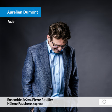 Aurélien-Dumont_Tide_Hélène-Fauchère_Ensemble-2e2m_Pierre-Roullier_NoMadMusic