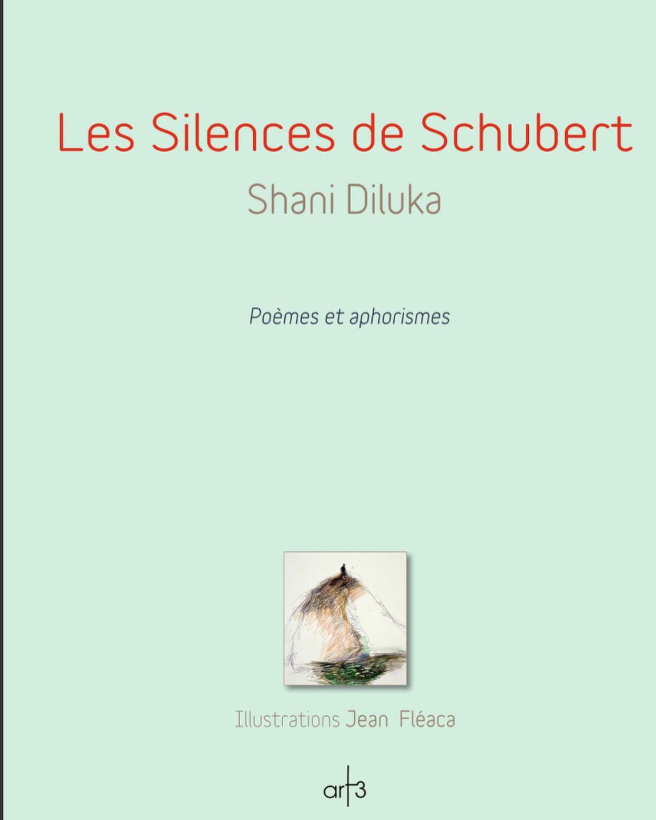 Shani Diluka Les Silences de Schubert Poemes et aphorismes Art 3 Plessis Editions