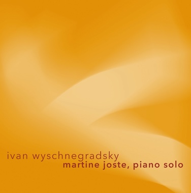 L’intégrale du piano en demi-tons d’Ivan Wyschnegradsky par Martine Joste