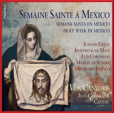 Les riches heures vocales de la cathédrale de Mexico par l&rsquo;ensemble Vox Cantoris
